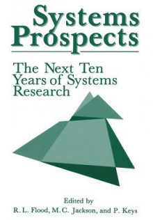 Systems Prospects - Robert L. Flood, Michael C. Jackson, Paul Keys