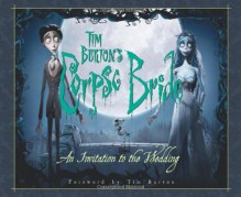 Tim Burton's Corpse Bride: An Invitation to the Wedding - Mark Salisbury, Tim Burton