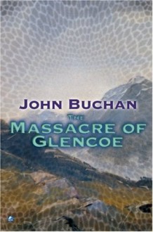 Massacre Of Glencoe - John Buchan