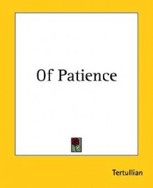 Of Patience - Tertullian