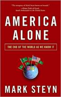 America Alone: The End of the World as We Know It - Mark Steyn