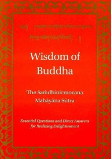 Wisdom of Buddha: The Samdhinirmochana Sutra (Tibetan Translation Series) - John Powers