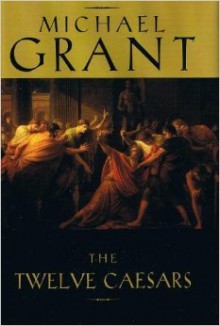 The Twelve Caesars - Michael Grant