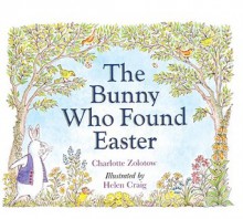 The Bunny Who Found Easter - Charlotte Zolotow, Helen Craig