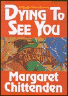 Dying To See You: A Charlie Plato Mystery - Margaret Chittenden