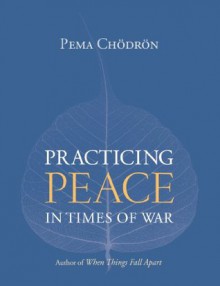 Practicing Peace in Times of War - Pema Chodron