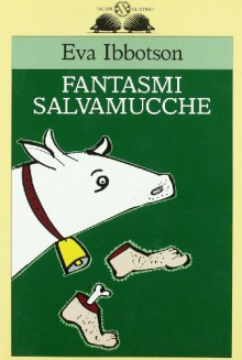 Fantasmi salvamucche - Eva Ibbotson, Guido Calza, Teresa Sdralevich