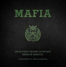 Mafia: the government's secret file on organized crime - Bureau of Narcotics, United States Dept. of Treasury, Sam Giancana, Unknown