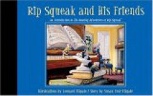 Rip Squeak and His Friends: An Introduction to the Roaring Adventures of Rip Squeak - Leonard Filgate