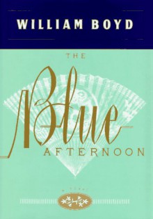 The Blue Afternoon - William Boyd