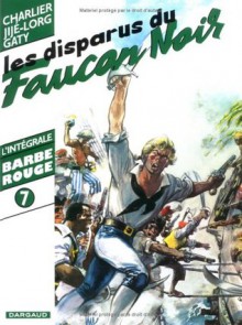 Barbe Rouge L'intégrale, Tome 7: Les Disparus Du Faucon Noir - Jean-Michel Charlier, Jijé, Lorg