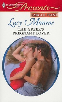 The Greek's Pregnant Lover (Traditional Greek Husbands #2 & Greek Tycoons #7) - Lucy Monroe