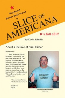 Slice Of Americana: It's Full Of It! - Kevin Schmidt