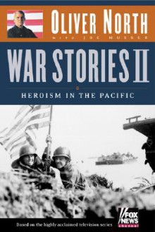 Heroism in the Pacific - Oliver North, Joe Musser, Joel Leffert