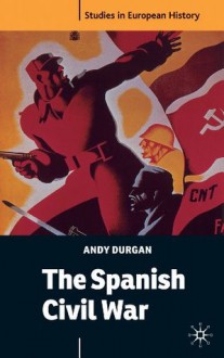 The Spanish Civil War (Studies in European History) - Andy Durgan