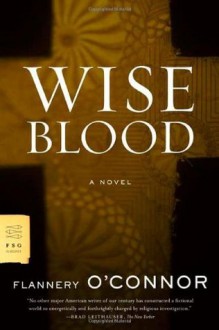 Wise Blood: A Novel - Flannery O'Connor