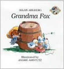 Grandma Fox - Allan Ahlberg, André Amstutz