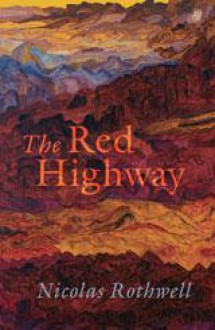 The Red Highway - Nicolas Rothwell