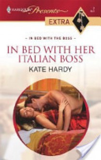 In Bed with Her Italian Boss (Harlequin Presents Extra - Kate Hardy