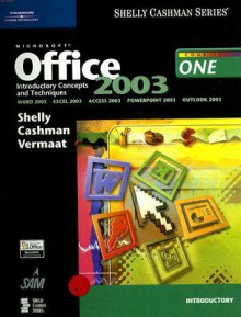 Microsoft Office 2003 Course One: Introductory Concepts and Techniques - Gary B. Shelly, Thomas J. Cashman, Misty E. Vermaat