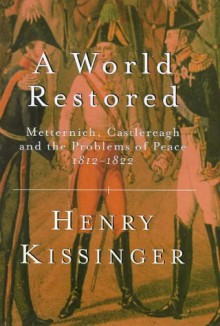 A World Restored (Weidenfeld & Nicolson 50 Years) - Henry Kissinger