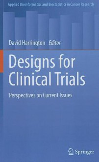 Designs for Clinical Trials: Perspectives on Current Issues - David Harrington