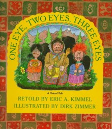 One Eye, Two Eyes, Three Eyes: A Hutzul Tale - Eric A. Kimmel, Dirk Zimmer