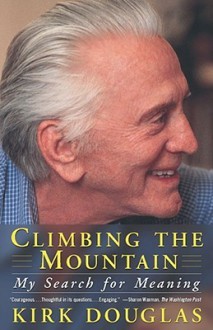 Climbing The Mountain: My Search For Meaning - Kirk Douglas