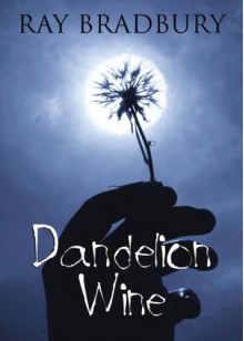 Dandelion Wine - Ray Bradbury