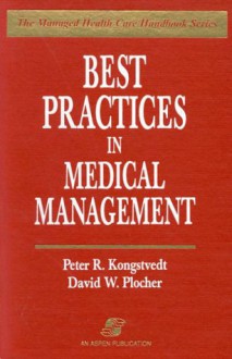 Best Practices In Medical Management - Peter R. Kongstvedt