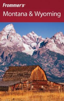 Frommer's Montana & Wyoming - Eric Peterson