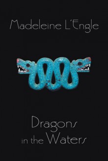 Dragons in the Waters - Madeleine L'Engle