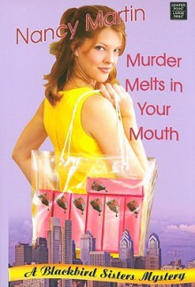 Murder Melts in Your Mouth - Nancy Martin