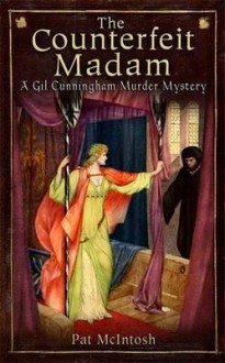 Counterfeit Madam (Gil Cunningham Murdr Mystery 9) - Pat McIntosh