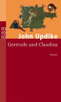 Gertrude und Claudius. - John Updike