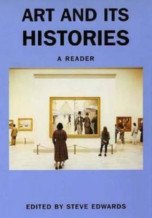 Art and its Histories: A Reader - Steve Edwards