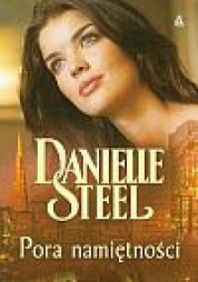 Pora namiętności - Danielle Steel