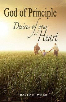 A God of Principle: Desires of Your Heart - David Webb