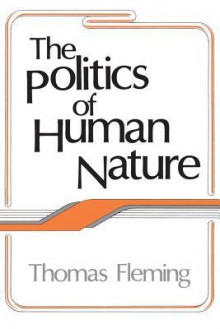 The Politics of Human Nature - Thomas Fleming