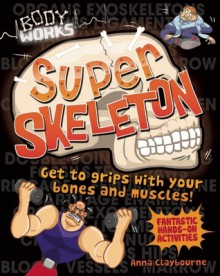 Super Skeleton - Anna Claybourne