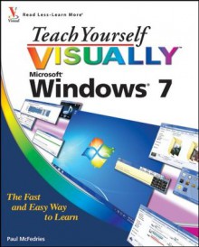 Teach Yourself Visually Windows 7 - Paul McFedries