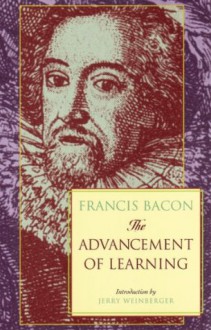 The Advancement of Learning - Francis Bacon, G. W. Kitchin, Jerry Weinberger