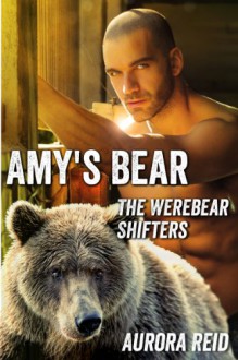 Amy's Bear (The Werebear Shifters Book 1) - Aurora Reid