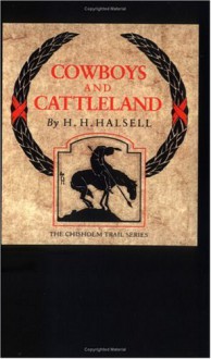 Cowboys and Cattleland: Memoirs of a Frontier Cowboy - Harry H. Halsell, Grace Halsell