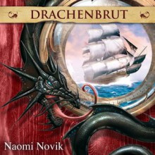 Drachenbrut (Die Feuerreiter Seiner Majestät, #1) - Naomi Novik, Detlef Bierstedt, Marianne Schmidt