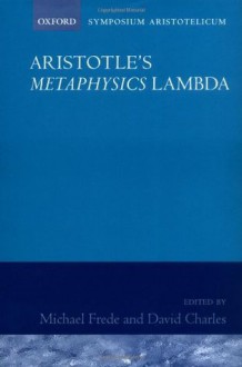 Aristotle's Metaphysics Book Lambda: Symposium Aristotelicum (Symposia Aristotelica) - Michael Frede, David Charles