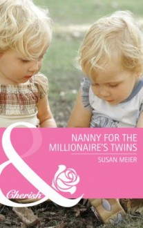 Nanny for the Millionaire's Twins (Mills & Boon Cherish) (First Time Dads! - Book 2) - Susan Meier