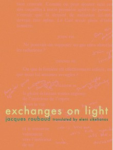 Exchanges on Light - Jacques Roubaud, Eleni Sikelianos