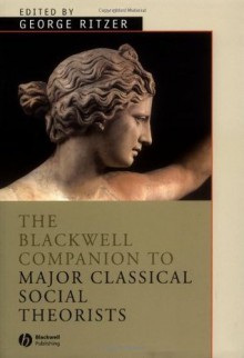 The Blackwell Companion to Major Classical Social Theorists - George Ritzer