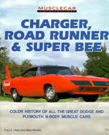 Charger, Road Runner and Super Bee - Paul A. Herd, Mike Mueller